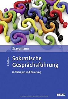 Sokratische Gesprächsführung in Therapie und Beratung: Eine Anleitung für Psychotherapeuten, Berater und Seelsorger