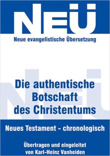 Die authentische Botschaft des Christentums: Das Neue Testament chronologisch