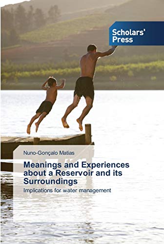 Meanings and Experiences about a Reservoir and its Surroundings: Implications for water management