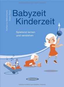 Babyzeit, Kinderzeit: Spielend lernen und verstehen