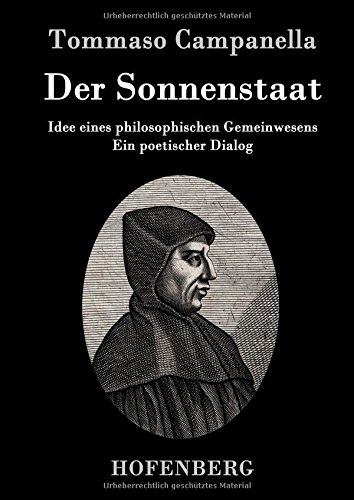 Der Sonnenstaat: Idee eines philosophischen Gemeinwesens Ein poetischer Dialog