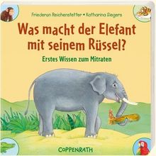 Was macht der Elefant mit seinem Rüssel?: Erstes Wissen zum Mitraten