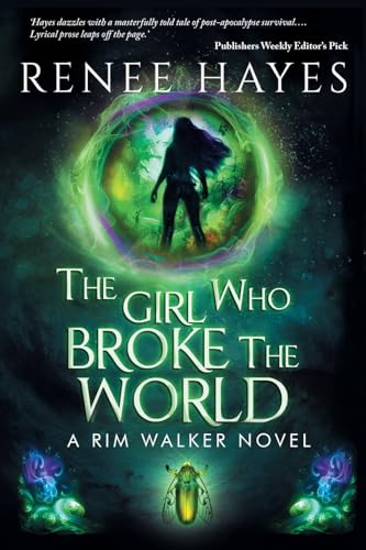 The Girl Who Broke the World: Book One - Publishers Weekly Editor's Pick (Rim Walker Trilogy, Band 1)