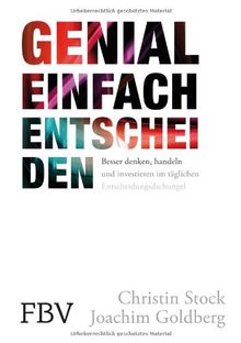 Genial einfach entscheiden: Besser denken, handeln und investieren im täglichen Entscheidungsdschungel