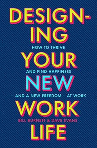 Bill Burnett Designing Your New Work Life, The #1 New York Times Bestseller For Building The Perfect Career