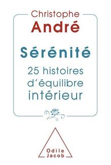 Sérénité : 25 histoires d'équilibre intérieur