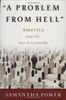 A Problem from Hell: America and the Age of Genocide (A New Republic book)
