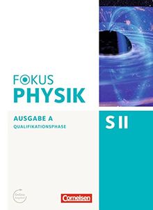 Fokus Physik Sekundarstufe II - Zu den Ausgaben A und C: Qualifikationsphase - Schülerbuch