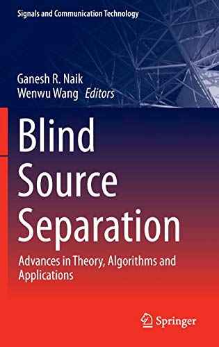 Blind Source Separation: Advances in Theory, Algorithms and Applications (Signals and Communication Technology)