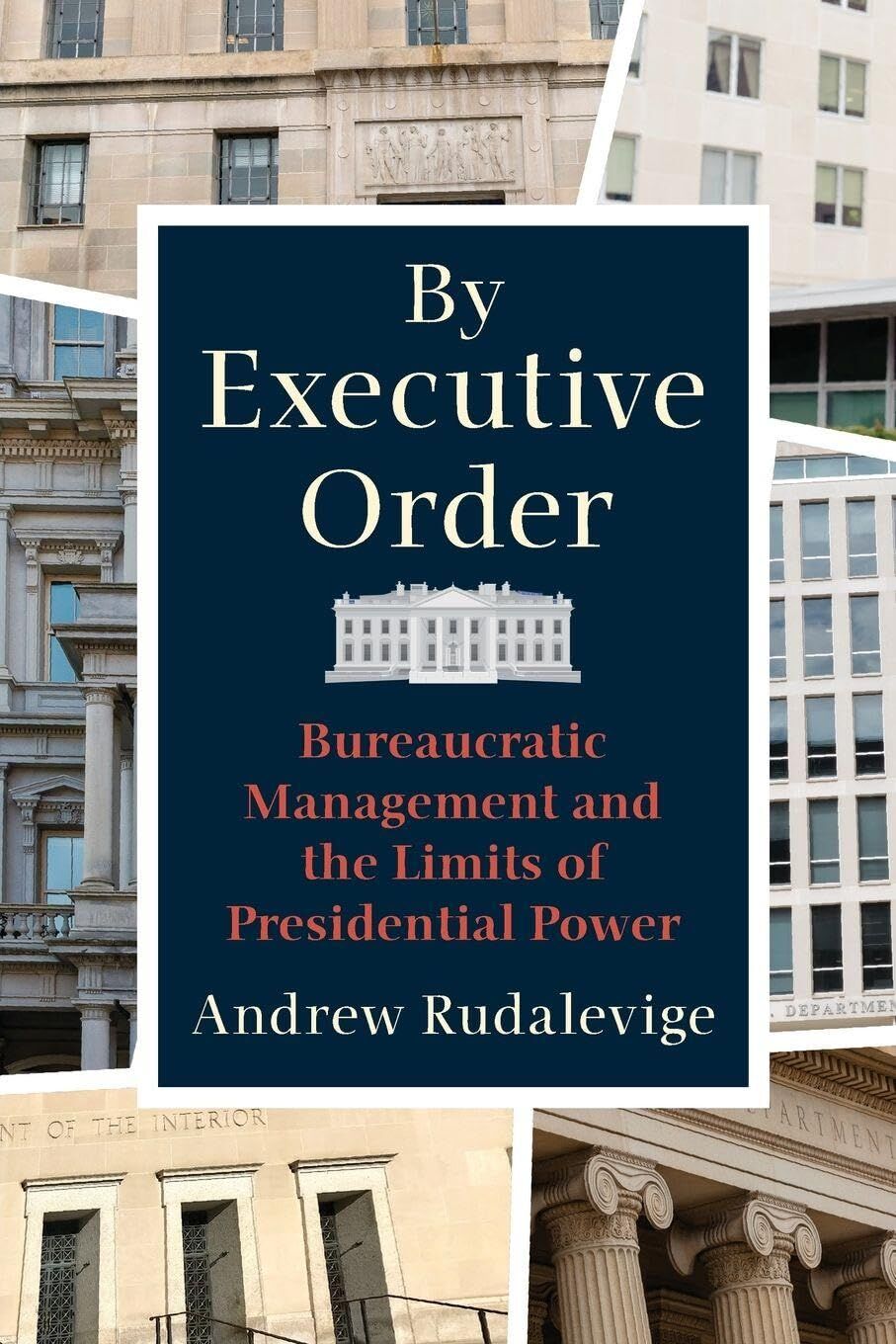 Andrew Rudalevige By Executive Order
