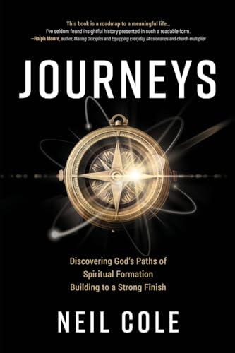 Journeys: Discovering God's Paths of Spiritual Formation Building to a Strong Finish (Starling Initiatives Publication)