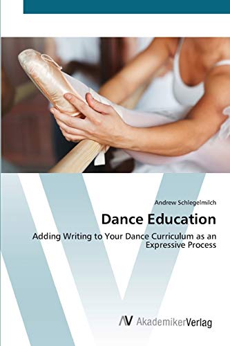 Dance Education: Adding Writing to Your Dance Curriculum as an Expressive Process