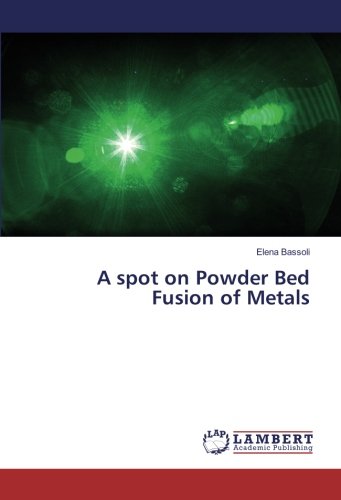 A spot on Powder Bed Fusion of Metals