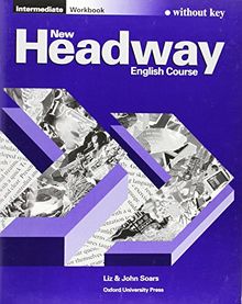 New Headway. Intermediate. Workbook (ohne Schlüssel): English Course