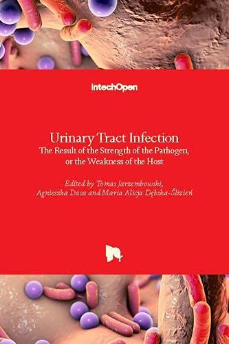 Urinary Tract Infection: The Result of the Strength of the Pathogen, or the Weakness of the Host