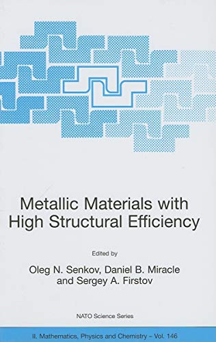 Metallic Materials with High Structural Efficiency (NATO Science Series II: Mathematics, Physics and Chemistry, 146, Band 146)
