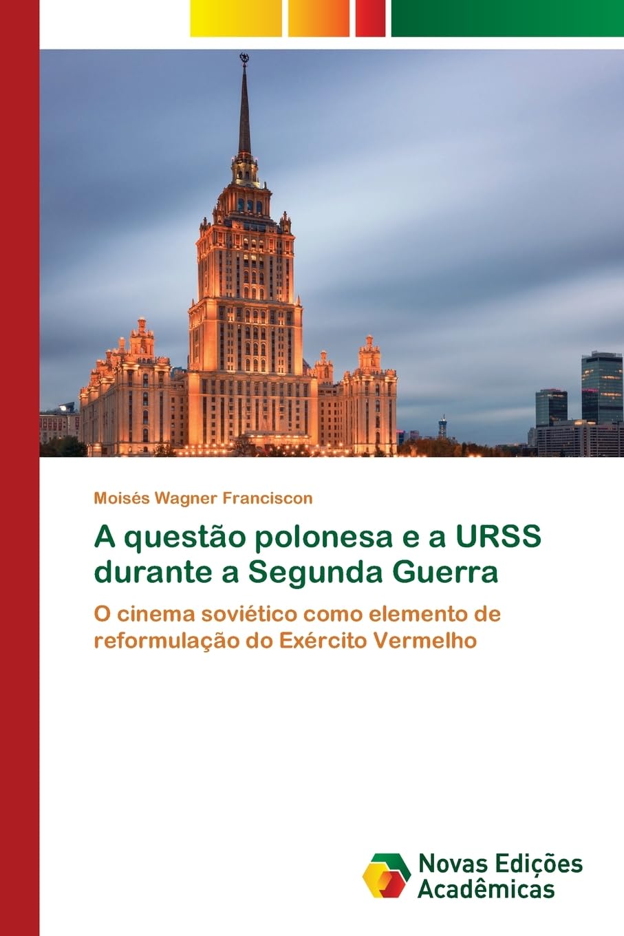A questão polonesa e a URSS durante a Segunda Guerra: O cinema soviético como elemento de reformulação do Exército Vermelho