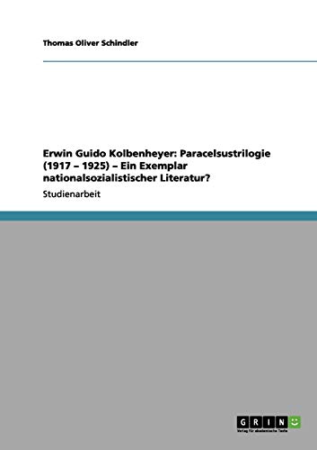 Erwin Guido Kolbenheyer: Paracelsustrilogie (1917 - 1925) - Ein Exemplar nationalsozialistischer Literatur?