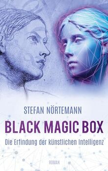 Black Magic Box: Die Erfindung der künstlichen Intelligenz von Stefan
