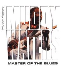 Muddy Waters - Master of the Blues