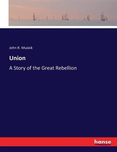 Union: A Story of the Great Rebellion