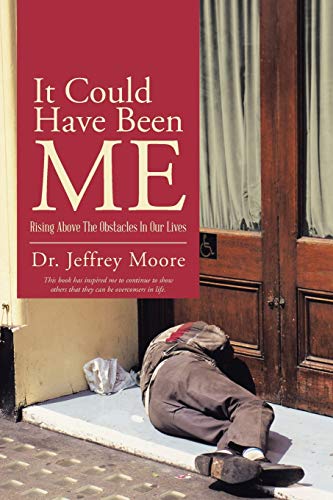 It Could Have Been Me: Rising Above The Obstacles In Our Lives