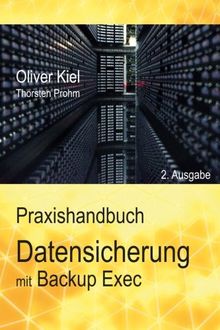 Datensicherung mit Backup Exec - Ein Praxishandbuch von Kiel, Oliver | Buch | Zustand sehr gut