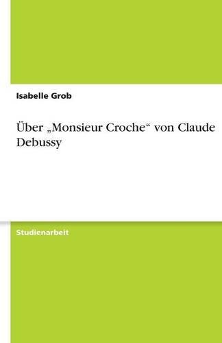 Über Monsieur Croche von Claude Debussy