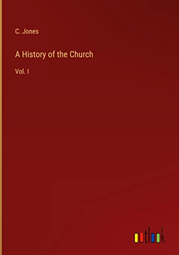 A History of the Church: Vol. I