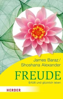 Freude: Erfüllt und glücklich leben (HERDER spektrum)