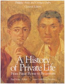 A History of Private Life Vol. 1. From Pagan Rome to Byzantium