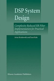 DSP System Design: Complexity Reduced IIR Filter Implementation for Practical Applications