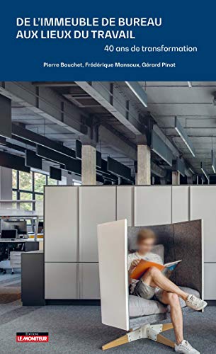 De L'immeuble De Bureaux Aux Lieux De Travail: 40 Ans De Transformations