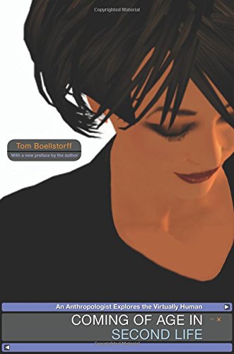 Tom Boellstorff Coming Of Age In Second Life, An Anthropologist Explores The Virtually Human