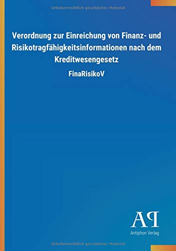 Verordnung zur Einreichung von Finanz- und Risikotragfähigkeitsinformationen nach dem Kreditwesengesetz: FinaRisikoV