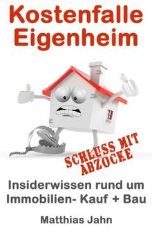 Kostenfalle Eigenheim: Insiderwissen rund um Immobilien Kauf + Bau