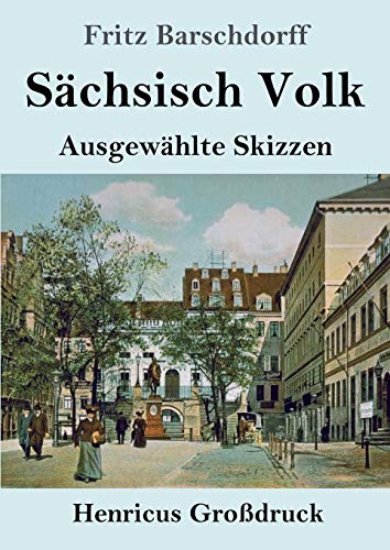 Sächsisch Volk (Großdruck): Ausgewählte Skizzen