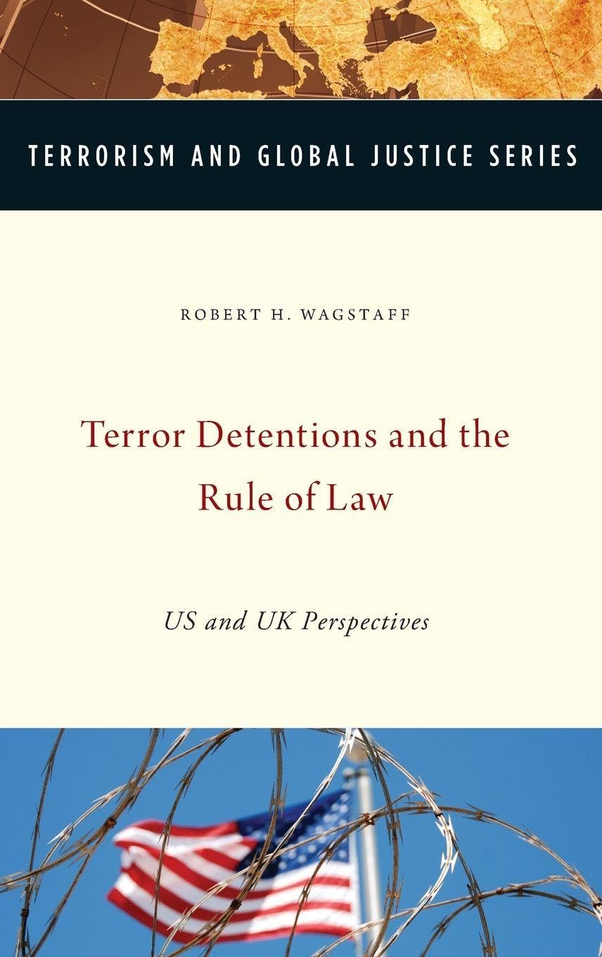Terror Detentions and the Rule of Law: US and UK Perspectives (Terrorism and Global Justice)