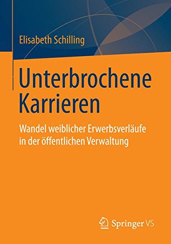Unterbrochene Karrieren: Wandel weiblicher Erwerbsverläufe in der öffentlichen Verwaltung (German Edition)