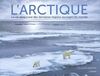 L'Arctique : la vie dans l'une des dernières régions sauvages du monde