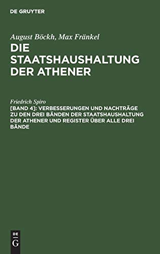 Verbesserungen und Nachträge zu den drei Bänden der Staatshaushaltung der Athener und Register über alle drei Bände (August Böckh; Max Fränkel: Die Staatshaushaltung der Athener)