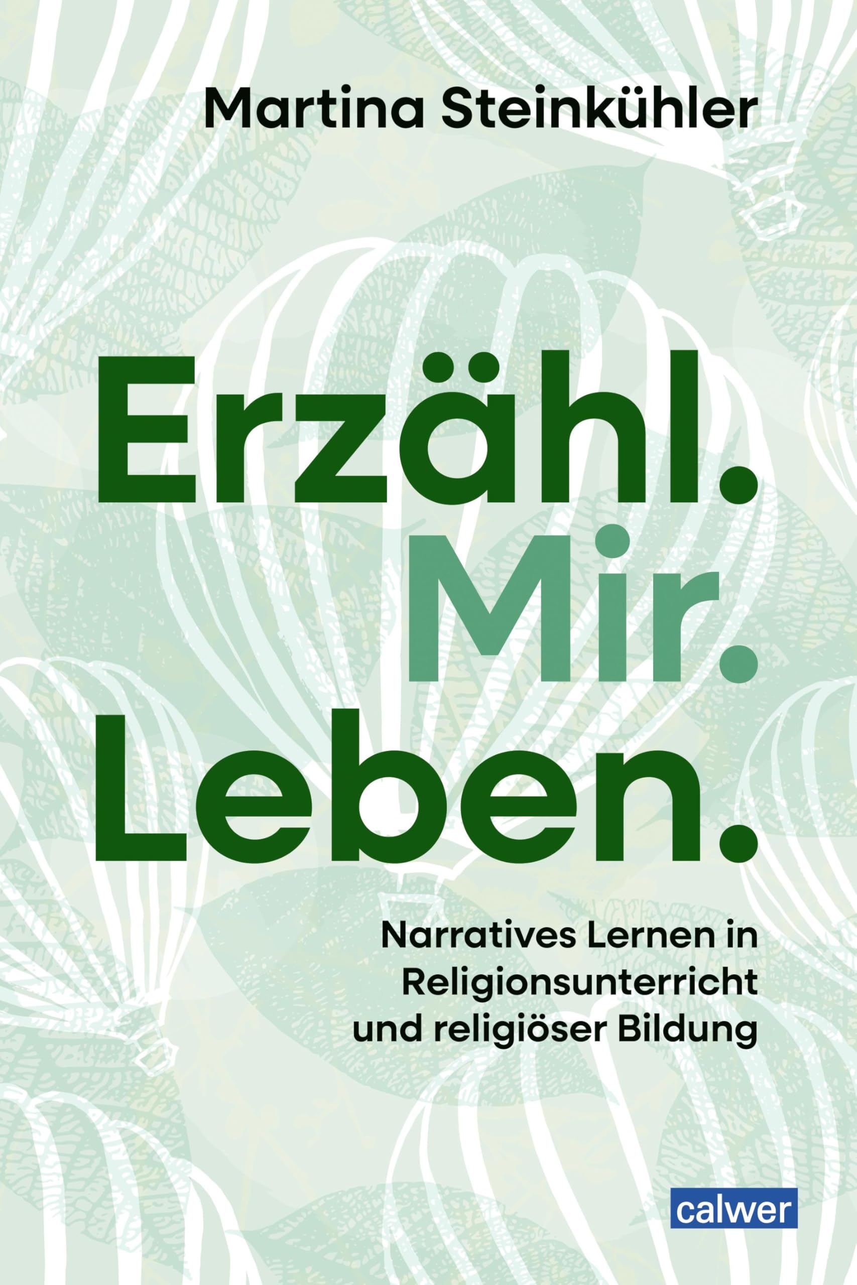Erzähl.Mir.Leben.: Narratives Lernen in Religionsunterricht und religiöser Bildung