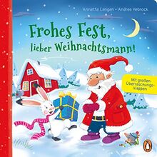 Frohes Fest, lieber Weihnachtsmann!: Pappbilderbuch mit Überraschungsklappen ab 2 Jahren