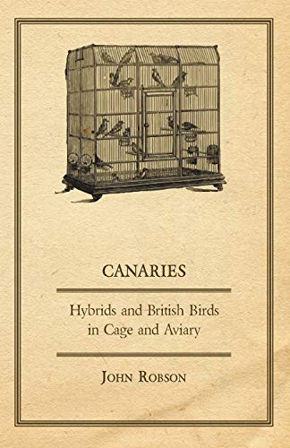 Canaries, Hybrids and British Birds in Cage and Aviary