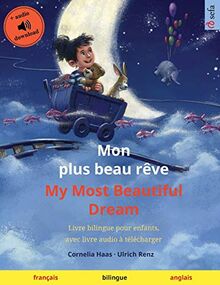 Mon plus beau rêve – My Most Beautiful Dream (français – anglais): Livre bilingue pour enfants avec livre audio à télécharger (Sefa Albums Illustrés En Deux Langues)