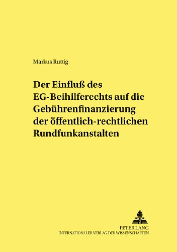 Der Einfluß des EG-Beihilferechts auf die Gebührenfinanzierung der öffentlich-rechtlichen Rundfunkanstalten (Studien und Materialien zum öffentlichen Recht)