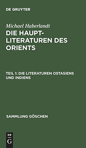 Michael Haberlandt: Die Haupt-Literaturen des Orients: Die Literaturen Ostasiens und Indiens (Sammlung Göschen, 162, Band 162)