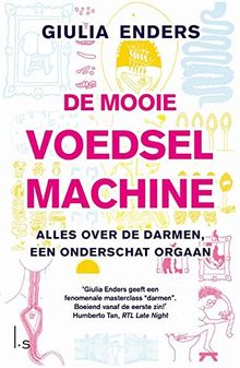 De mooie voedselmachine: alles over de darmen, een onderschat orgaan