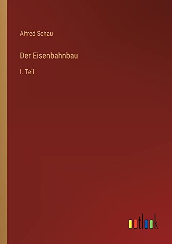 Der Eisenbahnbau: I. Teil
