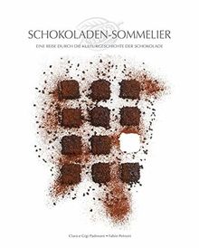 Schokoladen-Sommelier: Eine Reise durch die Kulturgeschichte der Schokolade